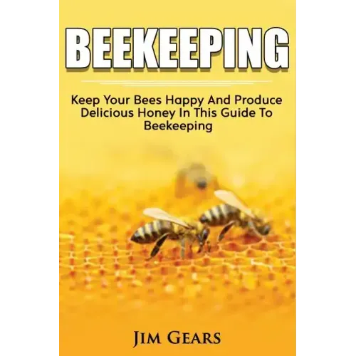Bee Keeping: An Ultimate Guide To BeeKeeping At Home, Raise Honey Bees, Make Honey, Homesteading, Self sustainability, backyard bee