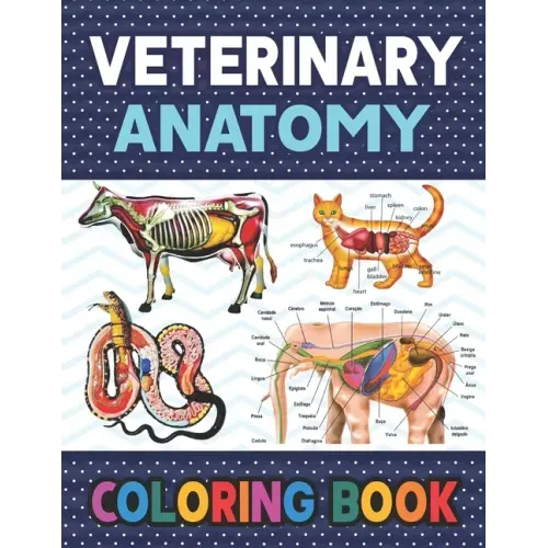 Veterinary Anatomy Coloring Book: Fun and Easy Veterinary Anatomy Coloring Book for Kids.Animal Anatomy and Veterinary Coloring Book.Dog Cat Horse Fro