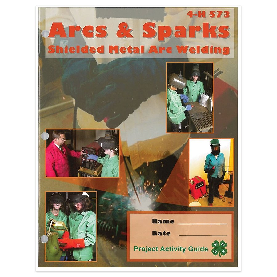 Arcs and Sparks: Shielded Metal Arc Welding 4-H Curriculum