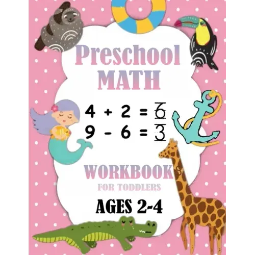 Preschool Math Workbook for Toddlers Ages 2-4: Number Tracing, Addition and Subtraction math workbook for toddlers , Beginner Math Preschool Learning