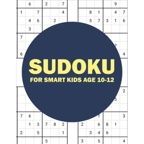 sudoku for smart kids age 10-12: sudoku for kids challenging and fun sudoku puzzles for clever kids (kids gift less than 10 dollars)