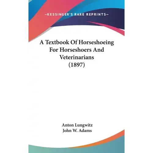 A Textbook of Horseshoeing for Horseshoers and Veterinarians (1897)