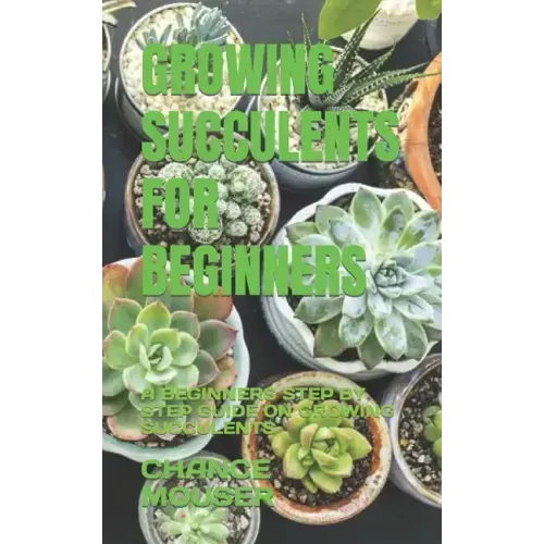 Growing Succulents for Beginners: A Beginners Step by Step Guide on Growing Succulents