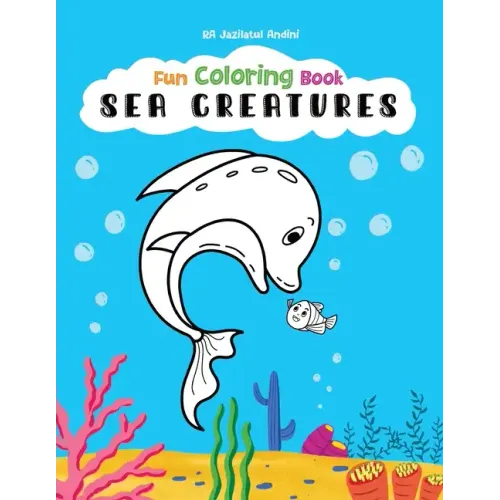 Sea Creatures Fun Coloring Book for Kids, Full Page Edition: for Children Ages 4 and up!
