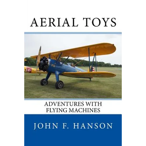 Aerial Toys: Adventures With Flying Machines