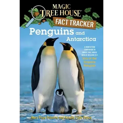 Penguins and Antarctica: A Nonfiction Companion to Magic Tree House Merlin Mission #12: Eve of the Emperor Penguin