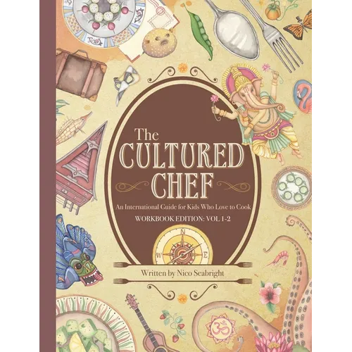 The Cultured Chef: An International Guide for Kids Who Love to Cook - Workbook Edition