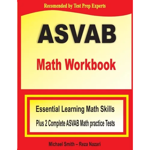 ASVAB Math Workbook: Essential Summer Learning Math Skills plus Two Complete ASVAB Math Practice Tests