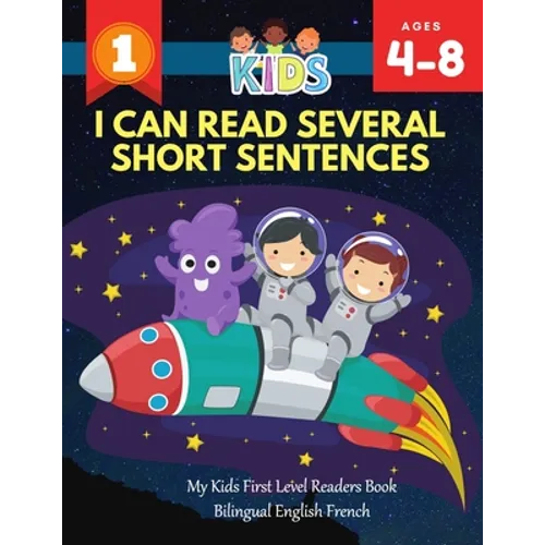 I Can Read Several Short Sentences. My Kids First Level Readers Book Bilingual English French: 1st step teaching your child to read 100 easy lessons b