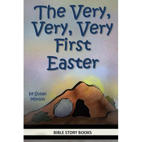 The Very, Very, Very First Easter