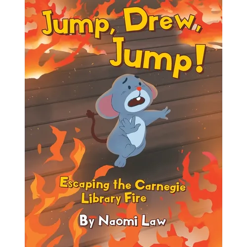Jump, Drew, Jump! Escaping the Carnegie Library Fire