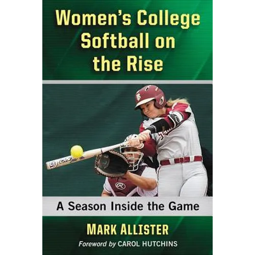 Women's College Softball on the Rise: A Season Inside the Game