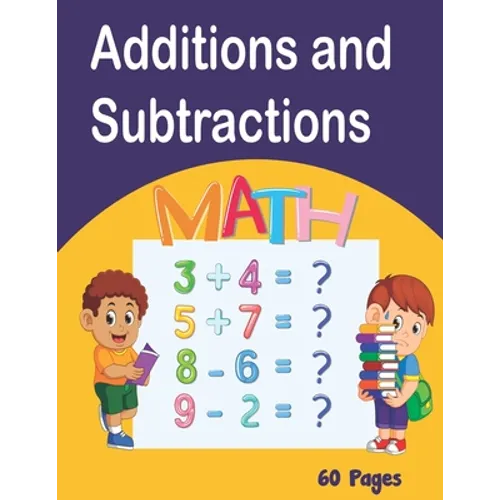 Additions and Subtractions: Mathematics workbook, 60 pages of games Learn Math while having fun from 4 years old, lower exercise, higher, fully co