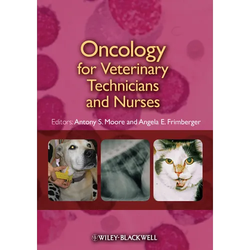 Oncology for Veterinary Technicians and Nurses