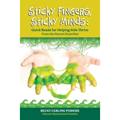 Sticky Fingers, Sticky Minds: Quick Reads for Helping Kids Thrive