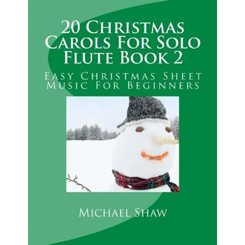 20 Christmas Carols For Solo Flute Book 2: Easy Christmas Sheet Music For Beginners