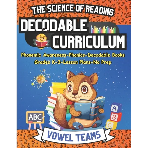 Learn to Read with The Science of Reading Decodable Curriculum Vowel Teams: Phonemic Awareness, Phonics, Decodable Books, for Grades K-3